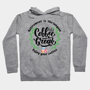 Retirement is the longest coffee break. Hoodie